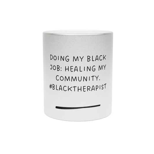 Doing My Black Job -Metallic Mug (Silver\Gold)