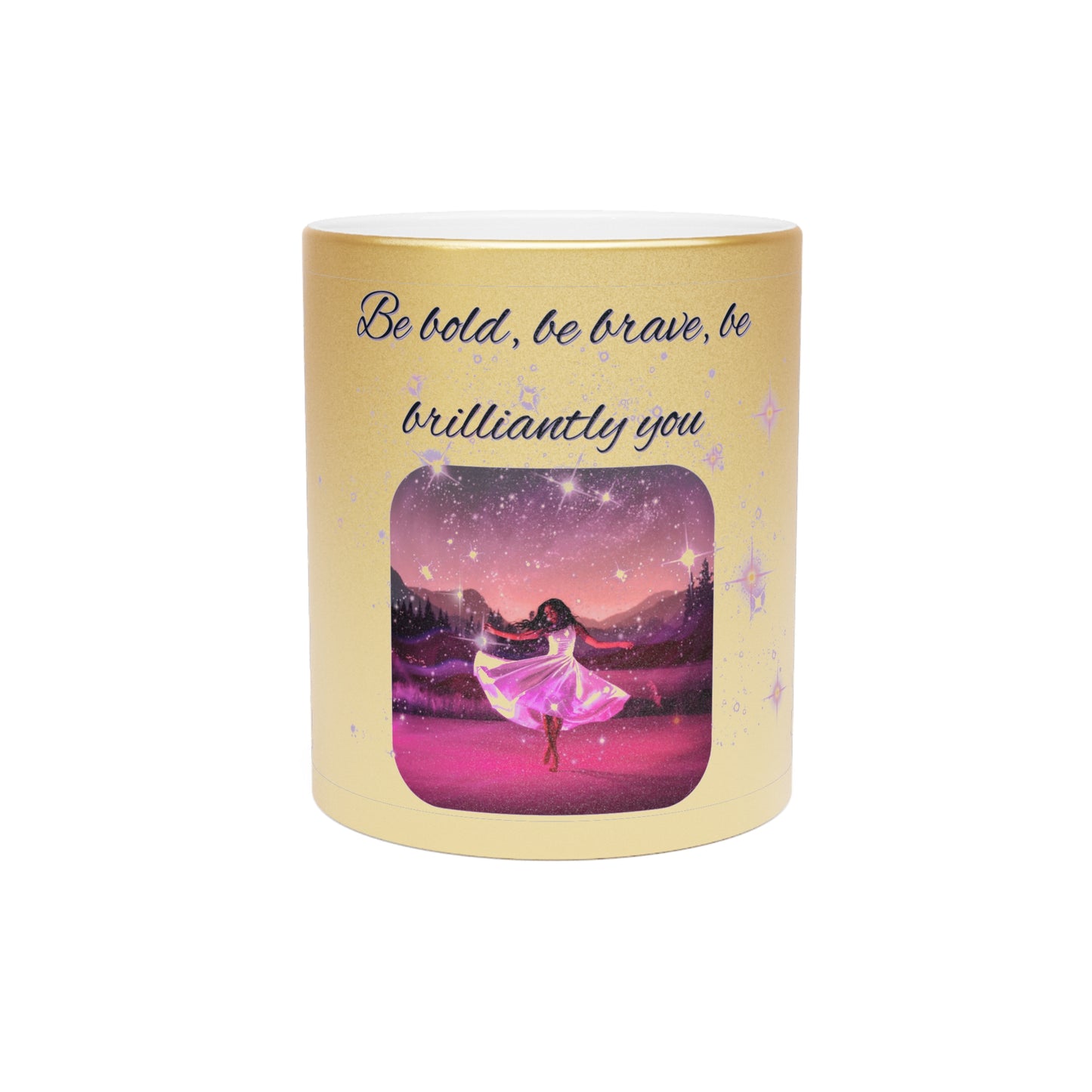 Be Bold, Be Brave, Be Brilliantly You" Inspirational Mug (Silver\Gold)