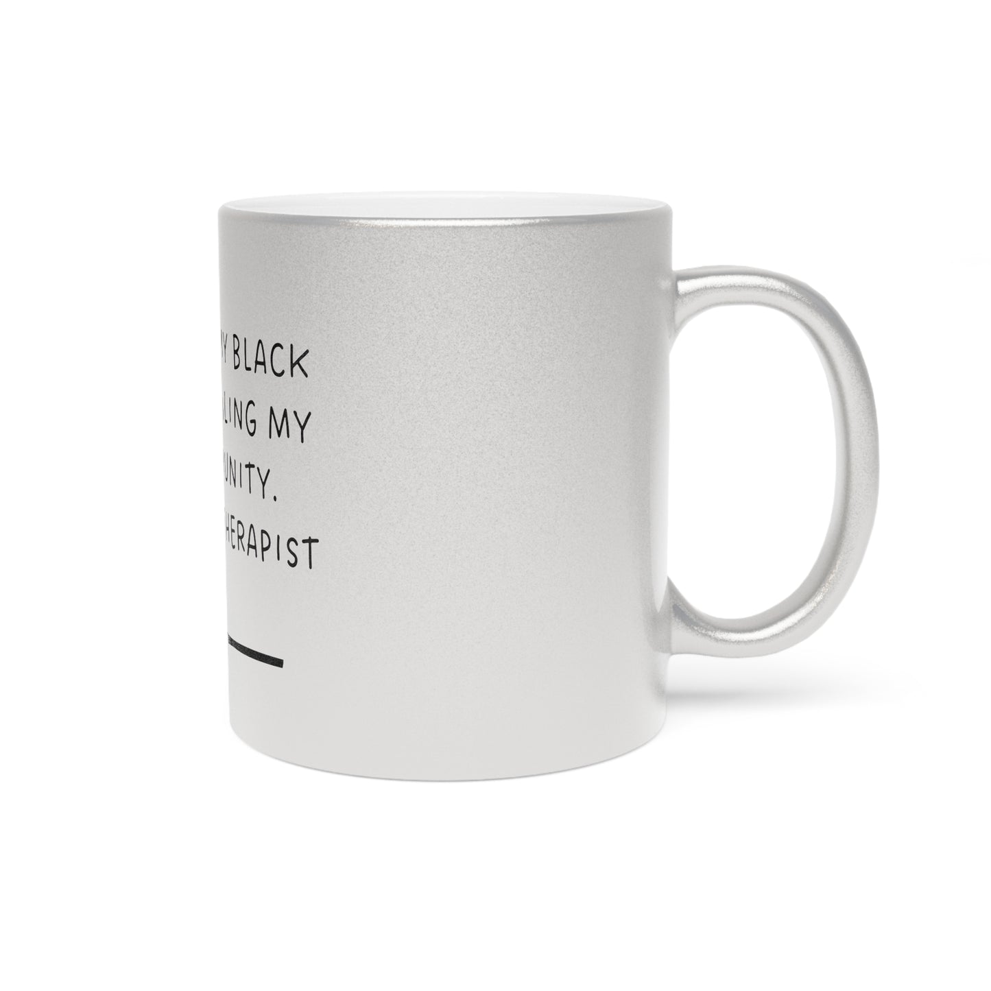 Doing My Black Job -Metallic Mug (Silver\Gold)