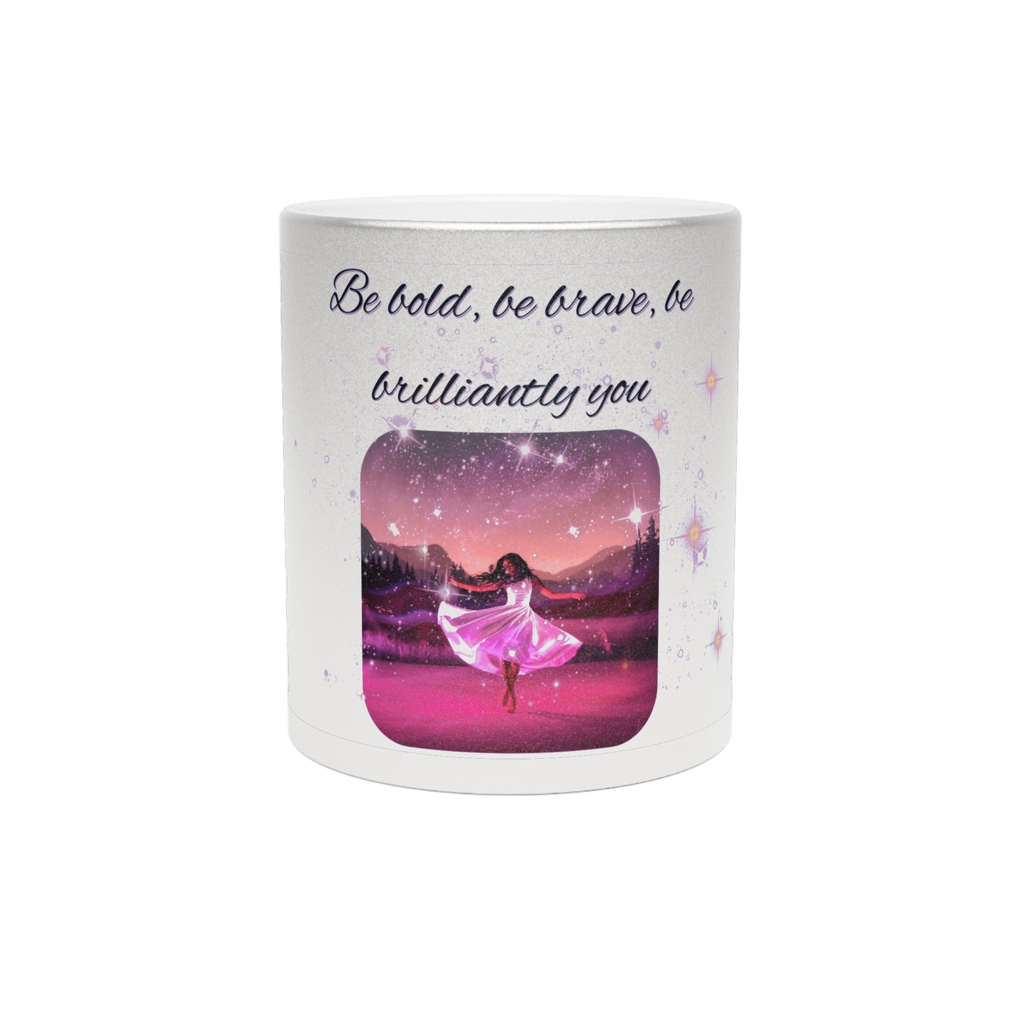 Be Bold, Be Brave, Be Brilliantly You" Inspirational Mug (Silver\Gold)