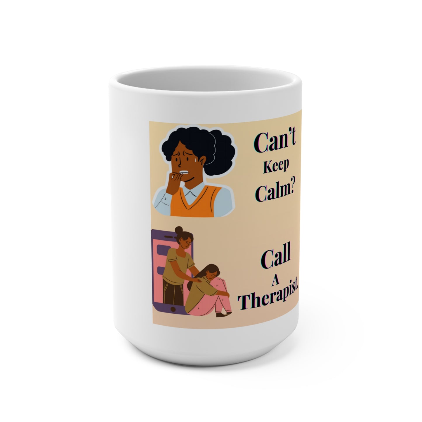 Can't Keep Calm? Call A Therapist--Mug 15oz