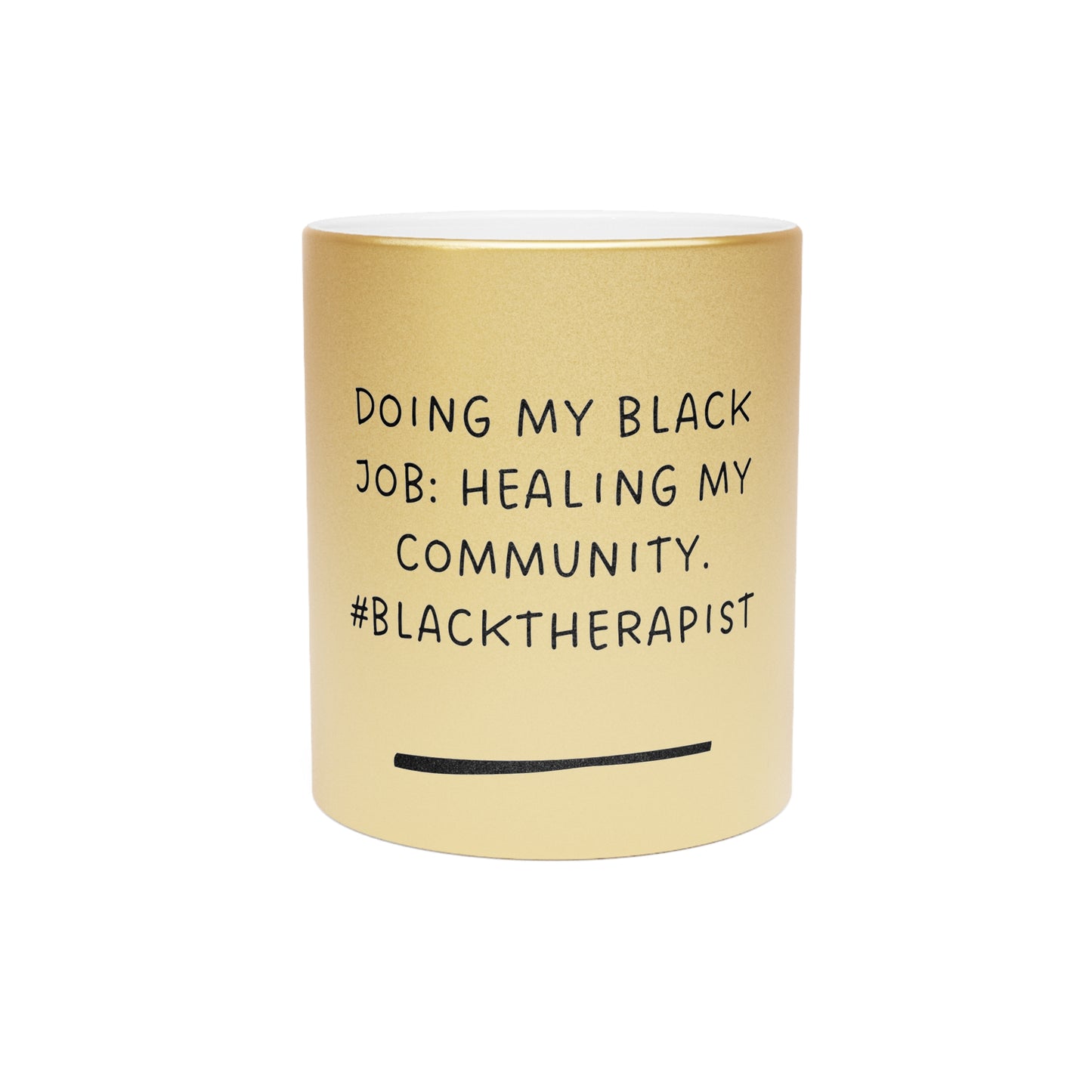 Doing My Black Job -Metallic Mug (Silver\Gold)